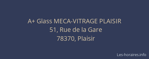 A+ Glass MECA-VITRAGE PLAISIR
