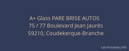 A+ Glass PARE BRISE AUTOS