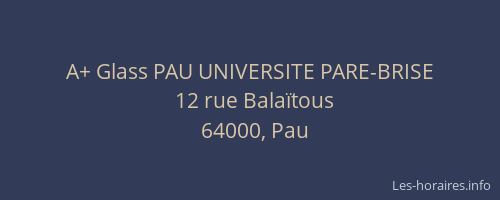 A+ Glass PAU UNIVERSITE PARE-BRISE