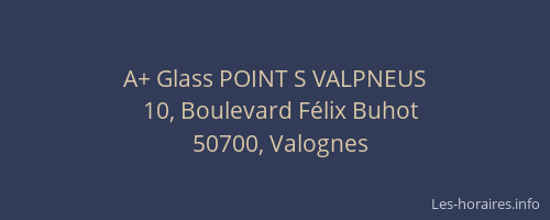 A+ Glass POINT S VALPNEUS