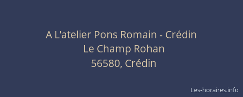 A L'atelier Pons Romain - Cr&eacute;din