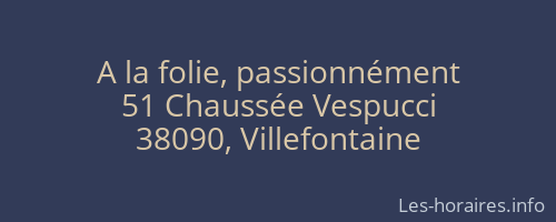 A la folie, passionnément