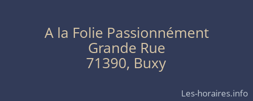 A la Folie Passionnément