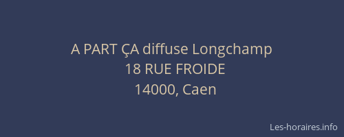 A PART ÇA diffuse Longchamp