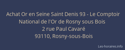 Achat Or en Seine Saint Denis 93 - Le Comptoir National de l'Or de Rosny sous Bois