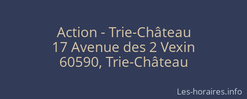 Action - Trie-Château