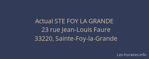 Actual STE FOY LA GRANDE