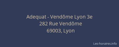 Adequat - Vendôme Lyon 3e