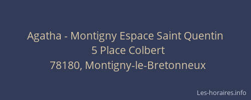 Agatha - Montigny Espace Saint Quentin