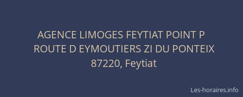 AGENCE LIMOGES FEYTIAT POINT P