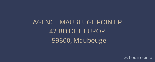 AGENCE MAUBEUGE POINT P