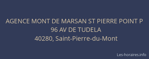 AGENCE MONT DE MARSAN ST PIERRE POINT P