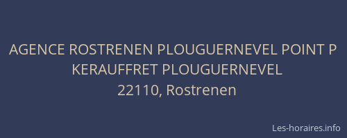 AGENCE ROSTRENEN PLOUGUERNEVEL POINT P