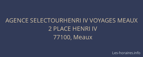 AGENCE SELECTOURHENRI IV VOYAGES MEAUX