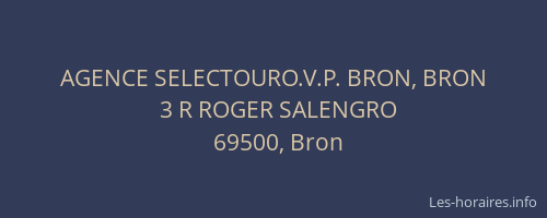 AGENCE SELECTOURO.V.P. BRON, BRON