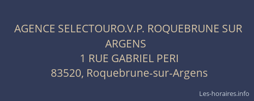 AGENCE SELECTOURO.V.P. ROQUEBRUNE SUR ARGENS