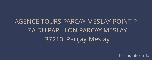 AGENCE TOURS PARCAY MESLAY POINT P