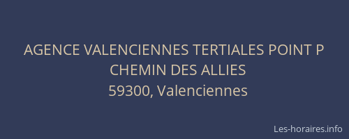 AGENCE VALENCIENNES TERTIALES POINT P