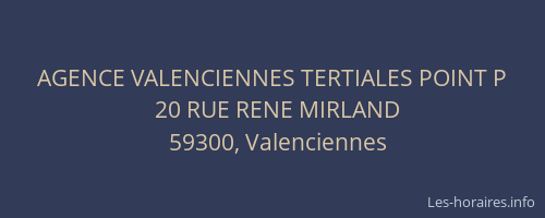 AGENCE VALENCIENNES TERTIALES POINT P
