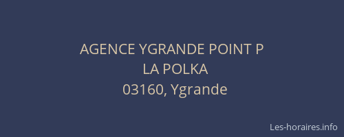 AGENCE YGRANDE POINT P