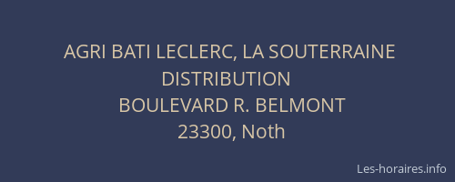 AGRI BATI LECLERC, LA SOUTERRAINE DISTRIBUTION