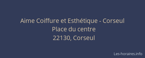 Aime Coiffure et Esth&eacute;tique - Corseul