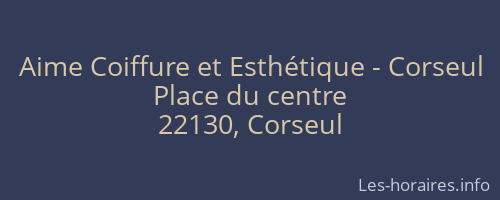 Aime Coiffure et Esthétique - Corseul