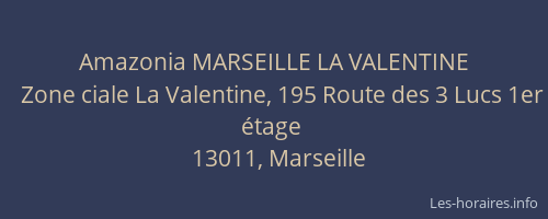 Amazonia MARSEILLE LA VALENTINE