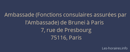 Ambassade (Fonctions consulaires assurées par l'Ambassade) de Brunei à Paris