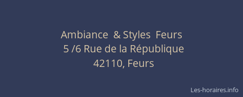 Ambiance  & Styles  Feurs