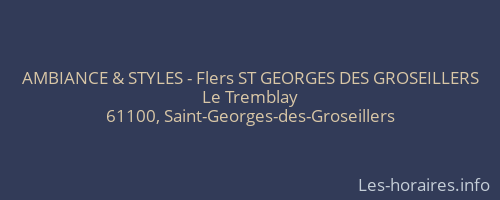 AMBIANCE & STYLES - Flers ST GEORGES DES GROSEILLERS
