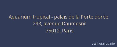 Aquarium tropical - palais de la Porte dorée