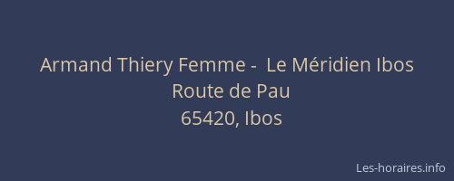 Armand Thiery Femme -  Le M&eacute;ridien Ibos