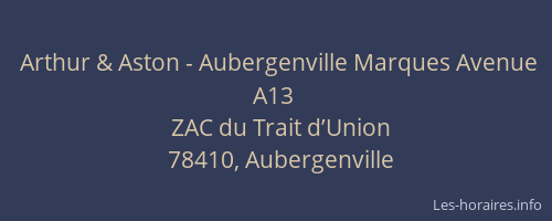 Arthur & Aston - Aubergenville Marques Avenue A13
