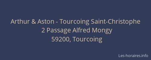 Arthur & Aston - Tourcoing Saint-Christophe