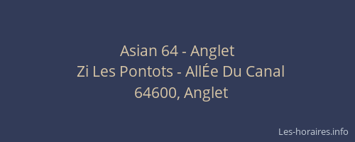 Asian 64 - Anglet