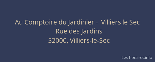 Au Comptoire du Jardinier -  Villiers le Sec