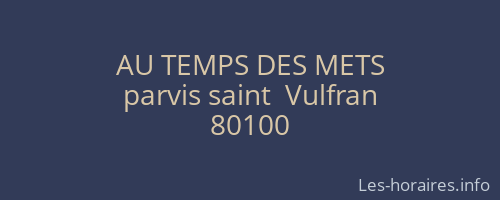 AU TEMPS DES METS