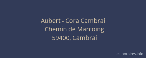 Aubert - Cora Cambrai