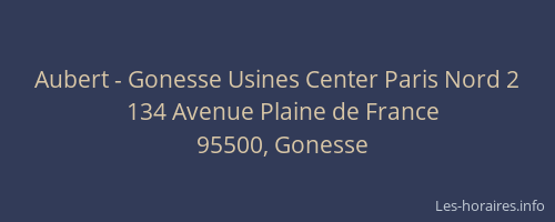 Aubert - Gonesse Usines Center Paris Nord 2