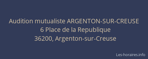 Audition mutualiste ARGENTON-SUR-CREUSE