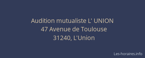 Audition mutualiste L' UNION