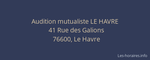 Audition mutualiste LE HAVRE