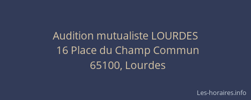 Audition mutualiste LOURDES