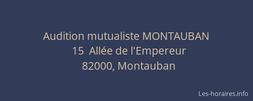 Audition mutualiste MONTAUBAN