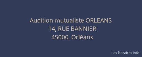 Audition mutualiste ORLEANS