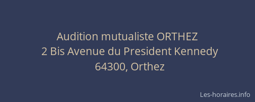 Audition mutualiste ORTHEZ