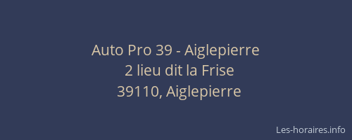 Auto Pro 39 - Aiglepierre