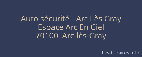 Auto sécurité - Arc Lès Gray