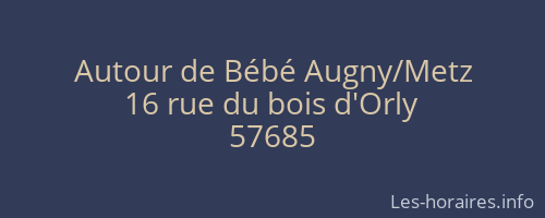 Autour de B&eacute;b&eacute; Augny/Metz